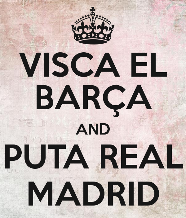 0_1510509584556_visca-el-barça-and-puta-real-madrid.png